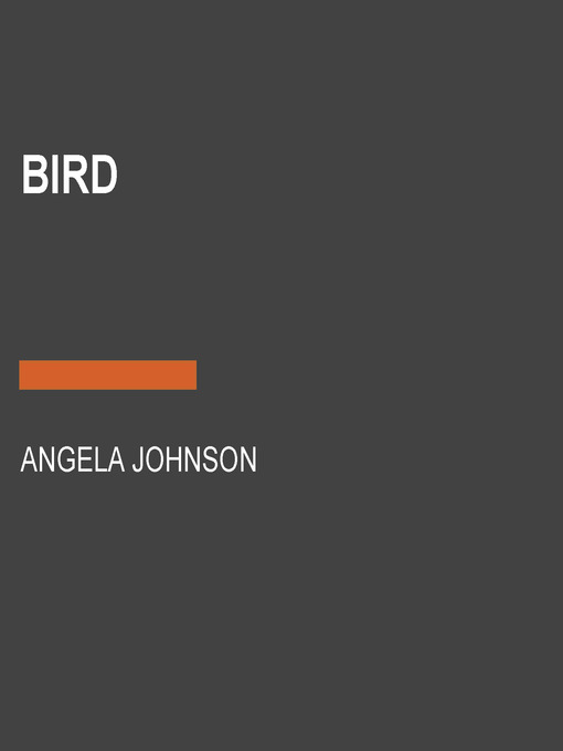 Title details for Bird by Angela Johnson - Available